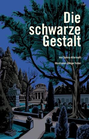 Die schwarze Gestalt von Altermatt,  Sabina, Tobler,  Adrian