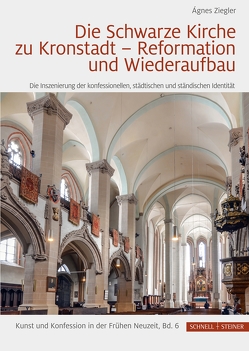 Die Schwarze Kirche zu Kronstadt – Reformation und Wiederaufbau von Ziegler,  Agnes