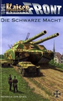 Kaiserfront 1949 Band 1: Die schwarze Macht von Stahl,  Heinrich von