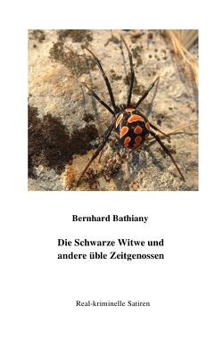 Die Schwarze Witwe und andere üble Zeitgenossen von Bathiany,  Bernhard