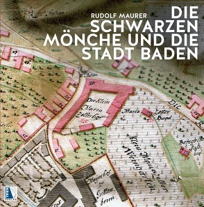 Die Schwarzen Mönche und die Stadt Baden von Aigner,  Thomas, Maurer,  Rudolf