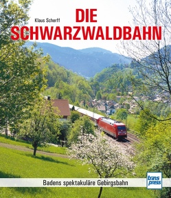 Die Schwarzwaldbahn von Scherff,  Klaus