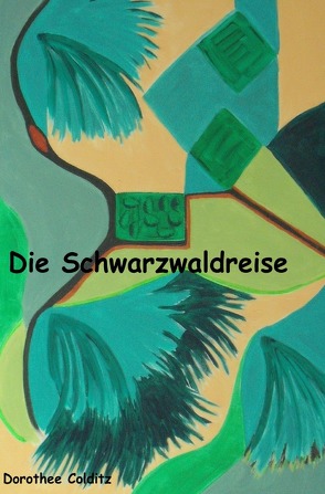 Die Schwarzwaldreise von Colditz,  Dorothee