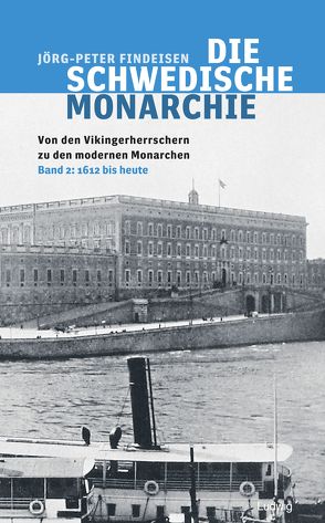 Die schwedische Monarchie – Von den Vikingerherrschern zu den modernen Monarchen, Band 2 von Findeisen,  Jörg-Peter