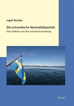 Die schwedische Neutralitätspolitik von Notzke,  Ingolf
