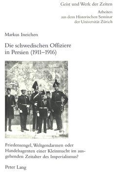 Die schwedischen Offiziere in Persien (1911-1916) von Ineichen,  Markus