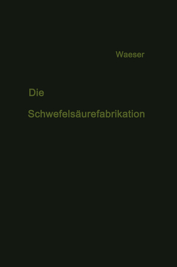 Die Schwefelsäurefabrikation von Waeser,  Bruno