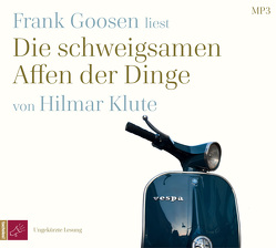 Die schweigsamen Affen der Dinge von Goosen,  Frank, Klute,  Hilmar