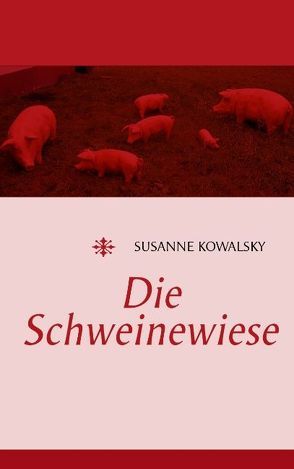 Die Schweinewiese von Kowalsky,  Susanne