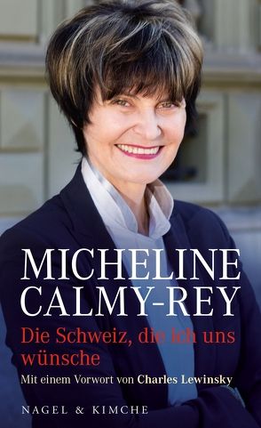 Die Schweiz, die ich uns wünsche von Calmy-Rey,  Micheline, Lewinsky,  Charles, Wehrli,  Irma