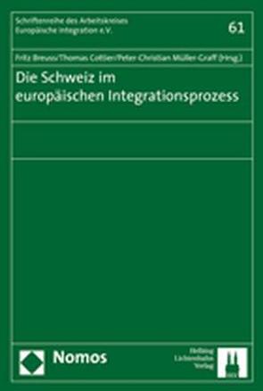 Die Schweiz im europäischen Integrationsprozess von Breuss,  Fritz, Cottier,  Thomas, Müller-Graff,  Peter Christian