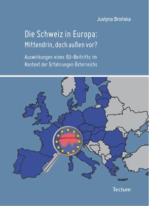 Die Schweiz in Europa: Mittendrin, doch außen vor? von Brońska,  Justyna