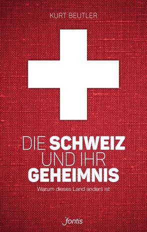 Die Schweiz und ihr Geheimnis von Beutler,  Kurt