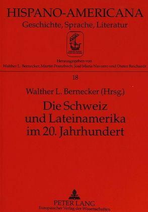Die Schweiz und Lateinamerika im 20. Jahrhundert von Bernecker,  Walther L.