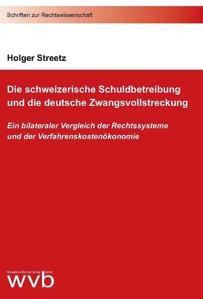 Die schweizerische Schuldbetreibung und die deutsche Zwangsvollstreckung von Streetz,  Holger