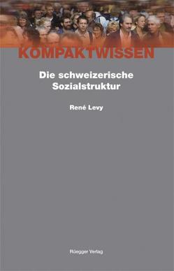 Die schweizerische Sozialstruktur von Levy,  René, Schönenberger,  Alain