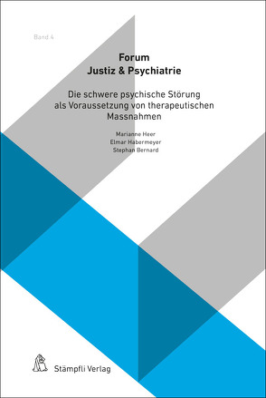 Die schwere psychische Störung als Voraussetzung von therapeutischen Massnahmen von Bernard,  Stephan, Borchard,  Bernd, Gerth,  Juliane, Godenzi,  Gunhild, Graf,  Marc, Habermeyer,  Elmar, Hachtel,  Henning, Heer,  Marianne, Koller,  Matthias, Lau,  Steffen, Lehner,  Chris