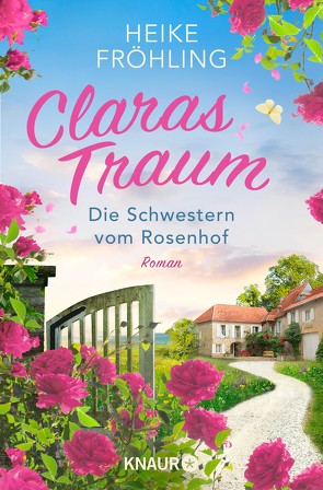 Die Schwestern vom Rosenhof. Claras Traum von Fröhling,  Heike