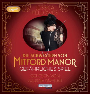 Die Schwestern von Mitford Manor – Gefährliches Spiel von Fellowes,  Jessica, Köhler,  Juliane