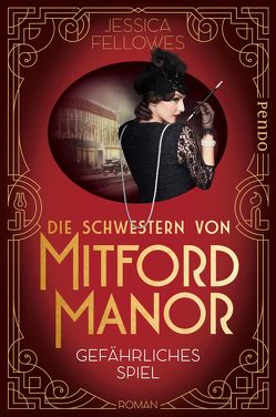 Die Schwestern von Mitford Manor – Gefährliches Spiel von Brandl,  Andrea, Fellowes,  Jessica