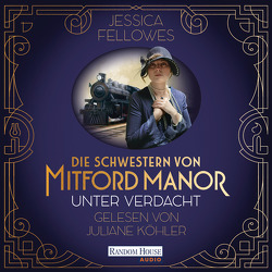 Die Schwestern von Mitford Manor – Unter Verdacht von Brandl,  Andrea, Fellowes,  Jessica, Köhler,  Juliane