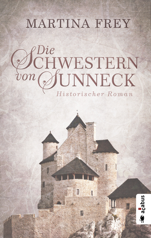 Die Schwestern von Sunneck (Neuauflage) von Frey,  Martina