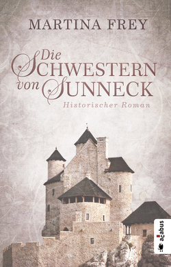 Die Schwestern von Sunneck (Neuauflage) von Frey,  Martina