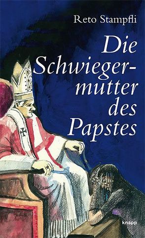 Die Schwiegermutter des Papstes von Stampfli,  Reto