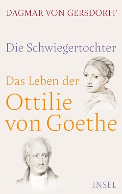 Die Schwiegertochter. Das Leben der Ottilie von Goethe von Gersdorff,  Dagmar von