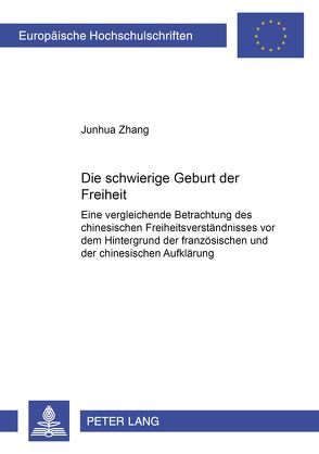 Die schwierige Geburt der Freiheit von Zhang,  Junhua