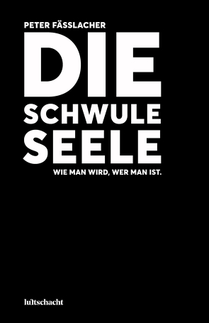 Die schwule Seele von Fässlacher,  Peter