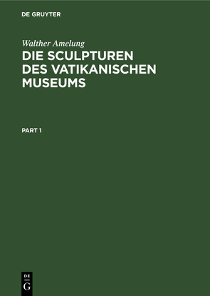 Die Sculpturen des Vatikanischen Museums von Amelung,  Walther, Andreae,  Bernard