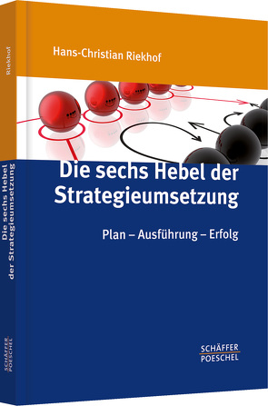 Die sechs Hebel der Strategieumsetzung von Riekhof,  Hans-Christian