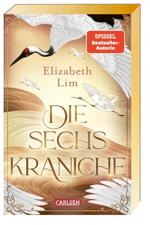 Die sechs Kraniche (Die sechs Kraniche 1) von Lim,  Elizabeth, Schmitz,  Birgit