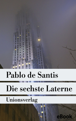 Die sechste Laterne von Santis,  Pablo de, Wuttke,  Claudia