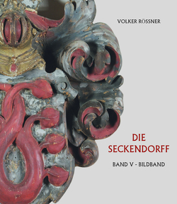 Die Seckendorff. Band V. Bildband von Rößner,  Volker