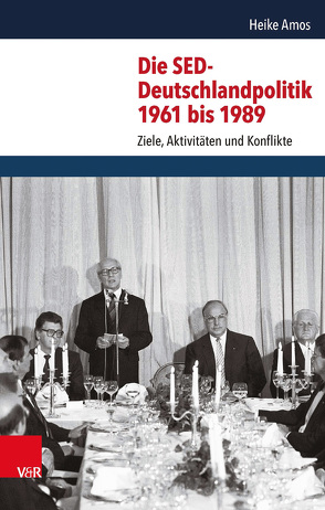 Die SED-Deutschlandpolitik 1961 bis 1989 von Amos,  Heike