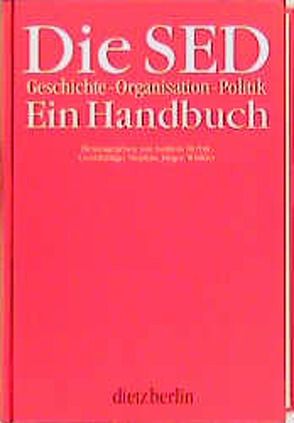 Die SED. Geschichte – Organisation – Politik von Herbst,  Andreas, Stephan,  Gerd R, Winkler,  Jürgen