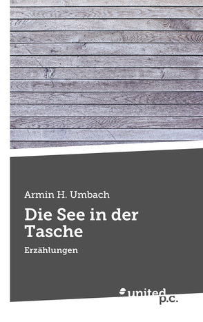 Die See in der Tasche von Umbach,  Armin H.