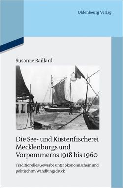 Die See- und Küstenfischerei Mecklenburgs und Vorpommerns 1918 bis 1960 von Raillard,  Susanne