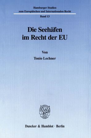 Die Seehäfen im Recht der EU. von Lechner,  Tonio
