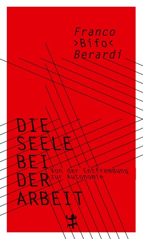 Die Seele bei der Arbeit von Berardi,  Franco »Bifo«, Vennemann,  Kevin