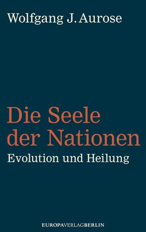 Die Seele der Nationen von Aurose,  Wolfgang J.