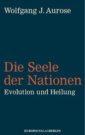Die Seele der Nationen von Aurose,  Wolfgang J.