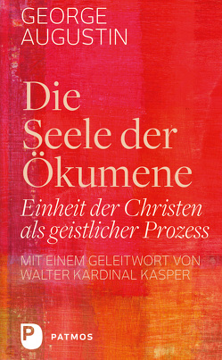 Die Seele der Ökumene von Augustin,  George, Kasper,  Walter