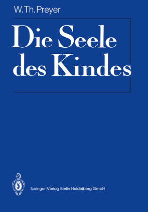 Die Seele des Kindes von Eckardt,  Georg, Preyer,  W.T.