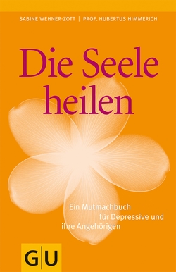 Die Seele heilen von Himmerich,  Prof. Dr. med. Hubertus, Wehner-Zott,  Dr. Sabine