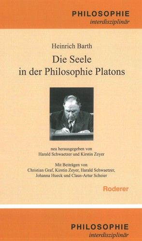 Die Seele in der Philosophie Platons von Barth,  Heinrich, Schwaetzer,  Harald, Zeyer,  Kirstin