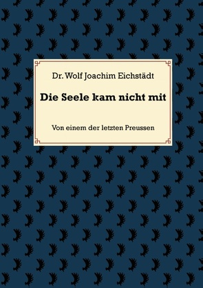 Die Seele kam nicht mit von Eichstädt,  Wolf Joachim