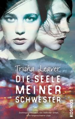 Die Seele meiner Schwester von Leaver,  Tricia